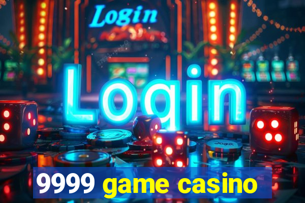 9999 game casino